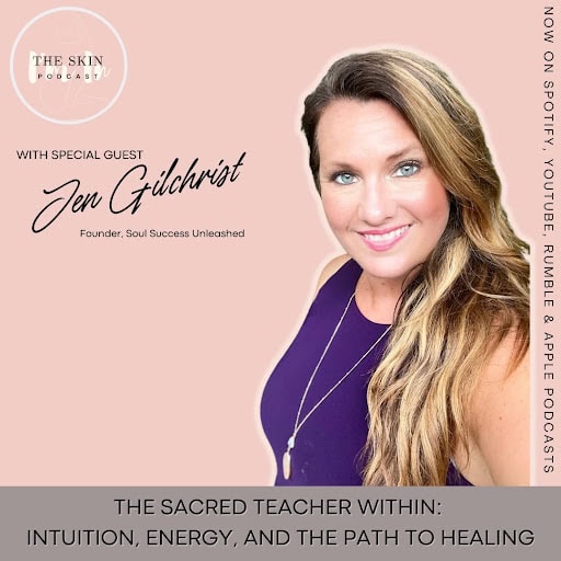 The Sacred Teacher Within: Intuition, Energy, & The Path To Healing w/ Jen Gilchrist