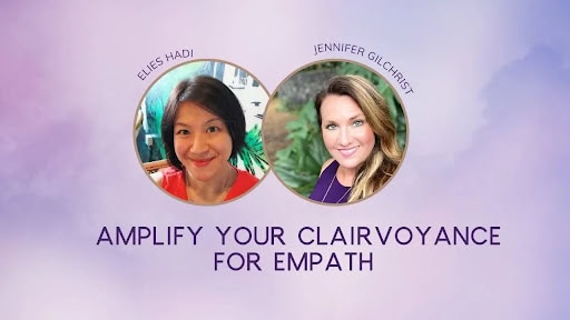 Amplify Your Clairvoyance for Empath with Jennifer Gilchrist