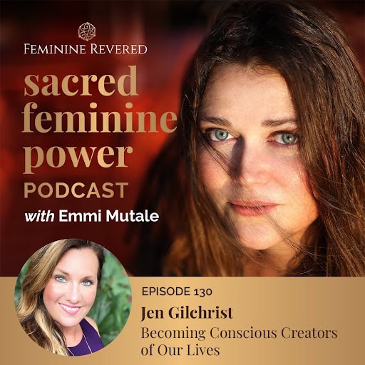 Becoming Conscious Creators of Our Lives with Jen Gilchrist
