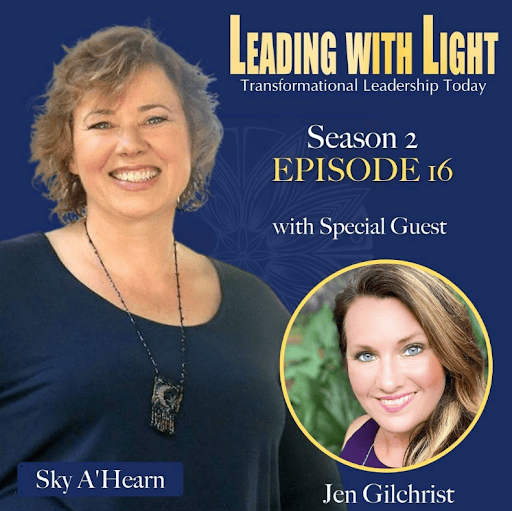 Leading with Light as a Transformational Leader with Jen Gilchrist