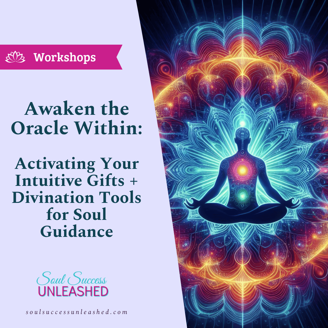 Workshop: Awaken the Oracle Within: Activating Your Intuitive Gifts + Divination Tools for Soul Guidance