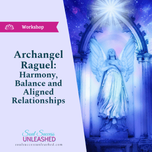 Workshop: Archangel Raguel: Harmony, Balance and Aligned Relationships